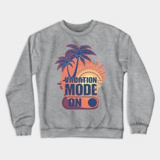 Vacation Mode On Crewneck Sweatshirt